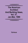 The American Architect and Building News, Vol. 27, Jan-Mar, 1890