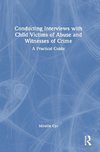 Conducting Interviews with Child Victims of Abuse and Witnesses of Crime