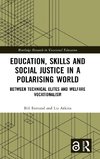 Education, Skills and Social Justice in a Polarising World