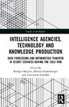 Intelligence Agencies, Technology and Knowledge Production