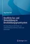 Berufliche Aus- und Weiterbildung im Berufsbildungsgesamtsystem