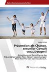 Prävention als Chance, sexueller Gewalt vorzubeugen!