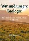 Wir und unsere Biologie