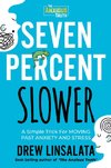 Seven Percent Slower - A Simple Trick For Moving Past Anxiety And Stress