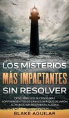 Los Misterios más Impactantes sin Resolver