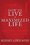 How to Live a Maximized Life