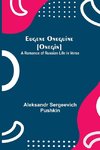 Eugene Oneguine [Onegin]; A Romance of Russian Life in Verse