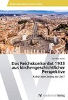 Das Reichskonkordat 1933 aus kirchengeschichtlicher Perspektive