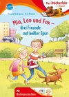 Mia, Leo und Fox. Drei Freunde auf heißer Spur