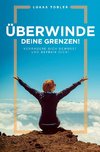 Überwinde deine Grenzen! (Neuauflage)