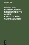 Lehrbuch der Kirchenrechts aller christlichen Confessionen