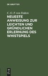 Neueste Anweisung zur leichten und gründlichen Erlernung des Whistspiels