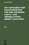 Die Aufgaben der Staatsprüfung für den höheren Justiz- und Verwaltungsdienst in Bayern, Die Aufgaben der Staatsprüfung für den höheren Justiz- und Verwaltungsdienst in Bayern (1918)