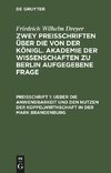 Zwey Preisschriften über die von der Königl. Akademie der Wissenschaften zu Berlin aufgegebene Frage, Preisschrift 1, Ueber die Anwendbarkeit und den Nutzen der Koppelwirthschaft in der Mark Brandenburg