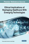 Ethical Implications of Reshaping Healthcare With Emerging Technologies