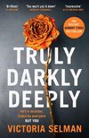 Truly, Darkly, Deeply