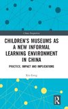 Children's Museums as a New Informal Learning Environment in China