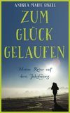 Zum Glück gelaufen - Meine Reise auf dem Jakobsweg