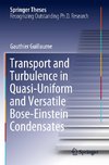 Transport and Turbulence in Quasi-Uniform and Versatile Bose-Einstein Condensates