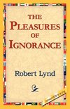 The Pleasures of Ignorance