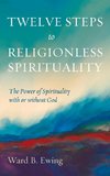 Twelve Steps to Religionless Spirituality