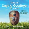 Why Is Saying Goodbye So Hard?