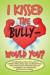 I Kissed the Bully - Would You?