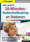 Mein tägliches 10-Minuten-Rechtschreibtraining an Stationen / Klasse 3