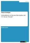 Liebesdiskurse in Sitcoms. Eine Analyse der US- Sitcom 