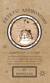Zetetic Astronomy - Earth Not a Globe! An Experimental Inquiry into the True Figure of the Earth
