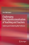 Challenging the Deprofessionalisation of Teaching and Teachers