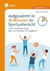 Aufgewärmt in 10 Minuten im Sportunterricht