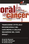 TRANSIZIONE EPITELIALE MESENCHIMALE NEL CARCINOMA A CELLULE SQUAMOSE DEL CAVO ORALE