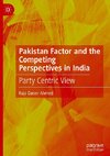 Pakistan Factor and the Competing Perspectives in India