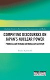 Competing Discourses on Japan's Nuclear Power