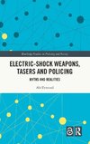 Electric-Shock Weapons, Tasers and Policing