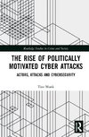 The Rise of Politically Motivated Cyber Attacks