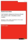 Carl Schmitt's distinction between friend and enemy in the Colombian armed conflict