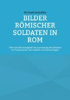 Bilder römischer Soldaten in Rom