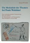 Die Medialität des Theaters bei Frank Wedekind