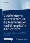 Erwartungen von Mitarbeitenden an die Kommunikation von Führungskräften in Krisenzeiten