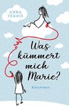 Was kümmert mich Marie?