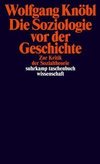 Die Soziologie vor der Geschichte