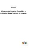 Almacen de Recetas Escogidas y Probadas ó sea Tratado de Jarabes