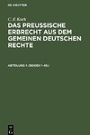 Das preußische Erbrecht aus dem gemeinen deutschen Rechte, Abteilung 1, (Bogen 1-49.)