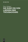 Die Ehre ein den Liedern der Troubadours