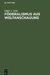 Föderalismus aus Weltanschauung