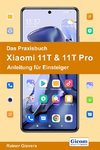 Das Praxisbuch Xiaomi 11T & 11T Pro - Anleitung für Einsteiger