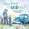 How Good Can God Be?
