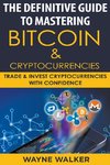 The Definitive Guide To Mastering Bitcoin & Cryptocurrencies